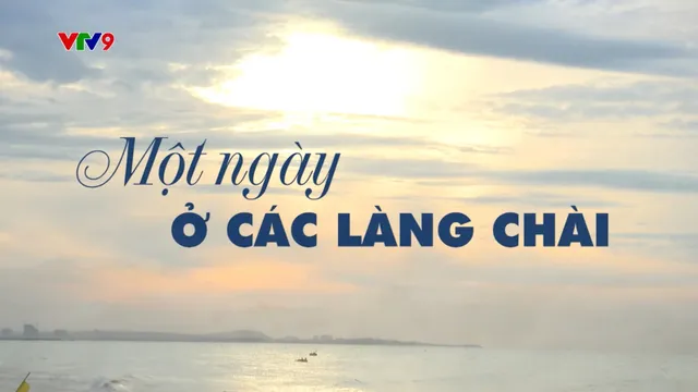 Rong ruổi phương nam_Tập: Một ngày ở các làng chài