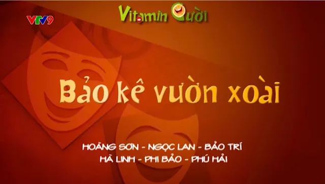 Vitamin cười - Mùa 2_Tập: Bảo kê vườn xoài (phần 2)