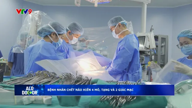 Alo Doctor (04/01/2025): Bệnh nhân chết não hiến 4 mô, tạng và 2 giác mạc