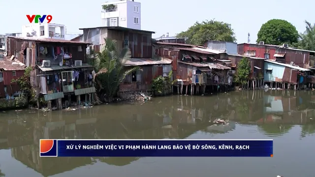 Xử lý nghiêm hành vi, vi phạm hành lang bảo vệ bờ sông, kênh, rạch