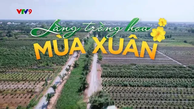 Bước Chân Khám Phá_Số: Làng trồng hoa mùa xuân