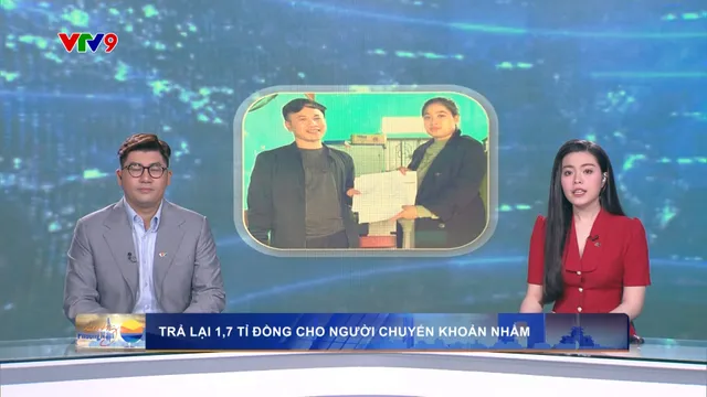 Người phụ nữ nhờ công an trả lại 1,7 tỉ cho người chuyển khoản nhầm