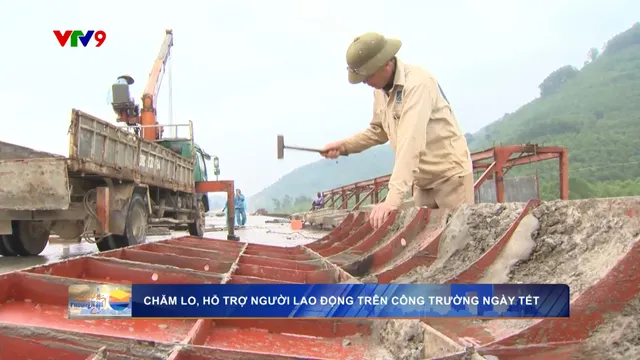 Chăm lo, hỗ trợ người lao động làm việc trên công trường ngày Tết