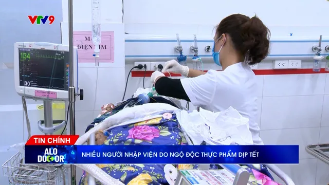 Alo V9 (03/02/2025): Nhiều người nhập viện do ngộ độc thực phẩm dịp Tết