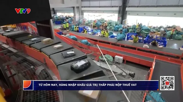 Từ hôm nay, hàng nhập khẩu giá trị thấp phải nộp thuế VAT