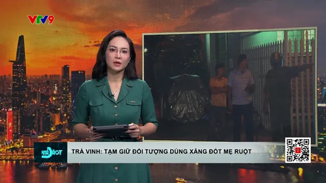 Trà Vinh: Tạm giữ đối tượng dùng xăng đốt mẹ ruột