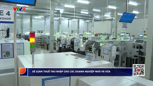 Sẽ giảm thuế thu nhập cho các doanh nghiệp nhỏ và vừa