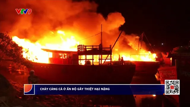 Cháy cảng cá ở Ấn Độ gây thiệt hại hàng triệu đô la