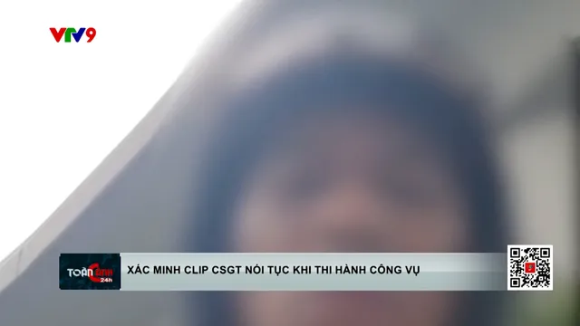 Xác minh clip CSGT nói tục khi thi hành công vụ