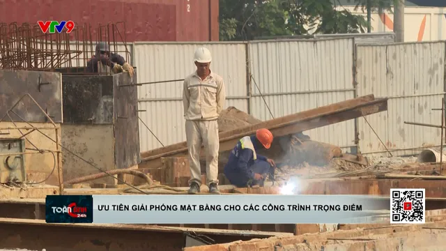 Ưu tiên giải phóng mặt bằng cho các công trình trọng điểm