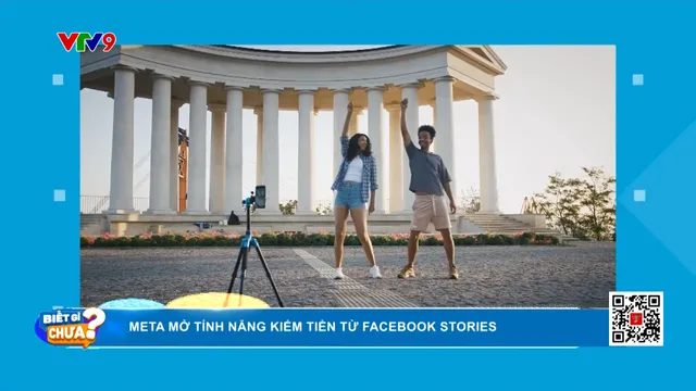 Meta mở tính năng kiếm tiền từ Facebook Stories