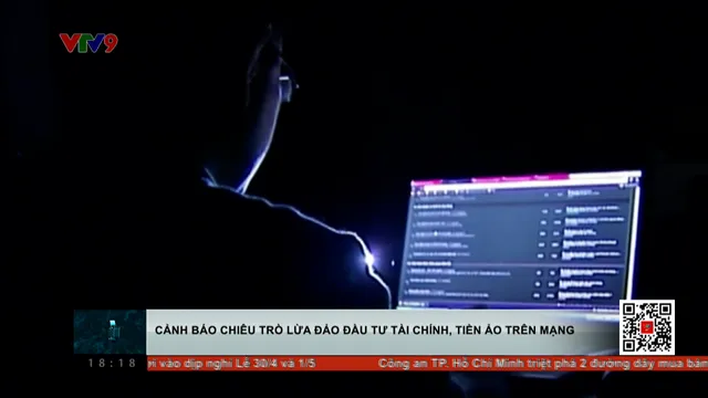 Cảnh báo kịch bản lừa đảo đầu tư tài chính, chứng khoán, tiền ảo trên mạng