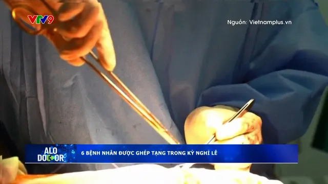 Alo Doctor (05/5/2025): Bác sĩ Chợ Rẫy chạy đua ngày nghỉ lễ, ghép tạng cứu 6 người trong 24 giờ