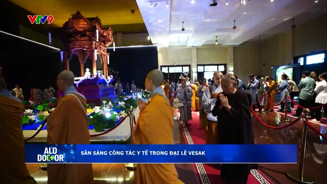 Alo Doctor (06/5/2025): Sẵn sàng công tác y tế trong đại lễ Vesak