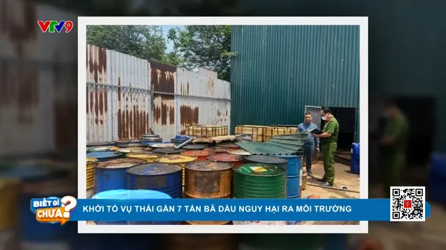 Khởi tố vụ thải gần 7 tấn bã dầu nguy hại ra môi trường