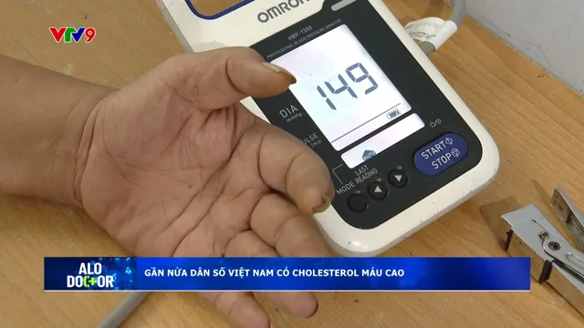Alo Doctor (08/5/2025): Gần nửa dân số Việt Nam có cholesterol máu cao
