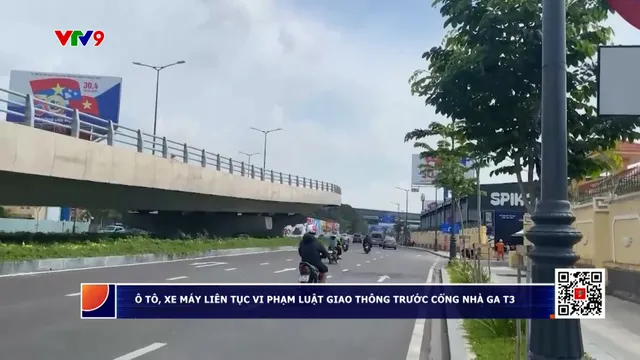 Ô tô xe máy liên tục vi phạm luật giao thông trước cổng nhà ga T3
