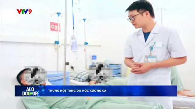 Alo Doctor (23/5/2025): Thủng nội tạng do hóc xương cá