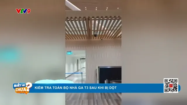 Kiểm tra toàn bộ nhà ga T3 sau khi bị dột