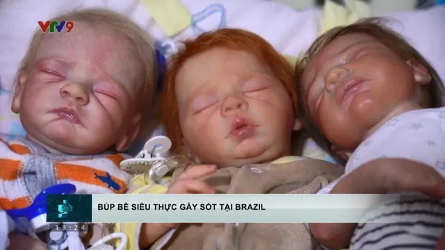 Búp bê siêu thực gây sốt tại Brazil