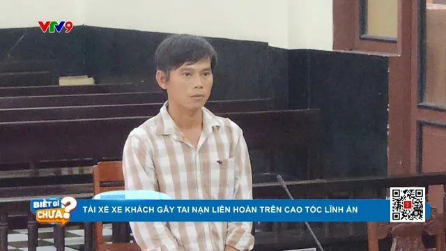 Tài xế xe khách gây tai nạn liên hoàn trên cao tốc lĩnh án