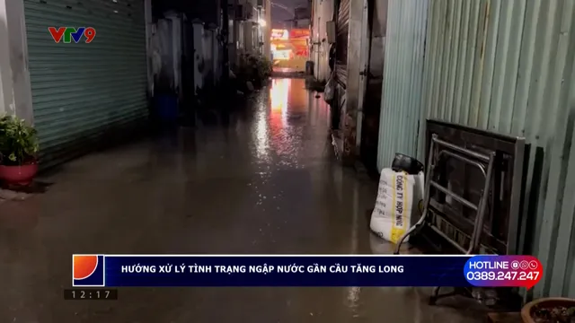 Alo V9 (31/5/2025): Hướng xử lý tình trạng ngập nước ở cầu Tăng Long