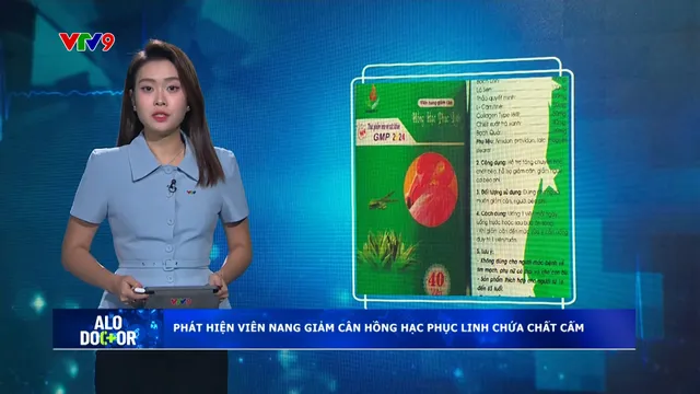 Alo Doctor (02/6/2025): Phát hiện viên nang giảm cân Hồng Hạc Phục Linh chứa chất cấm