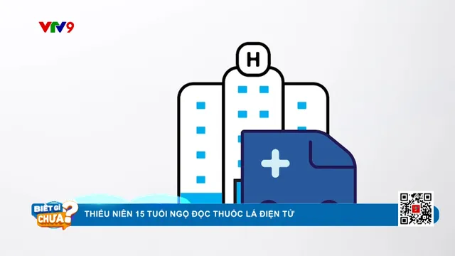 Thiếu niên 15 tuổi ngộ độc thuốc lá điện tử