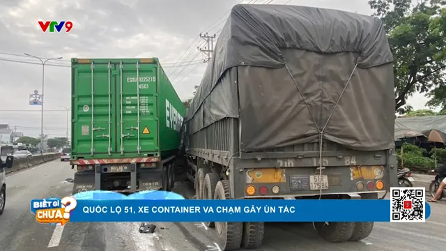 Quốc lộ 51, xe container va chạm gây ùn tắc