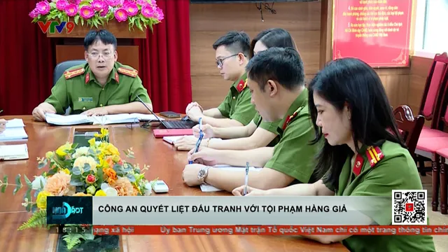 Công an quyết liệt đấu tranh với tội phạm hàng giả