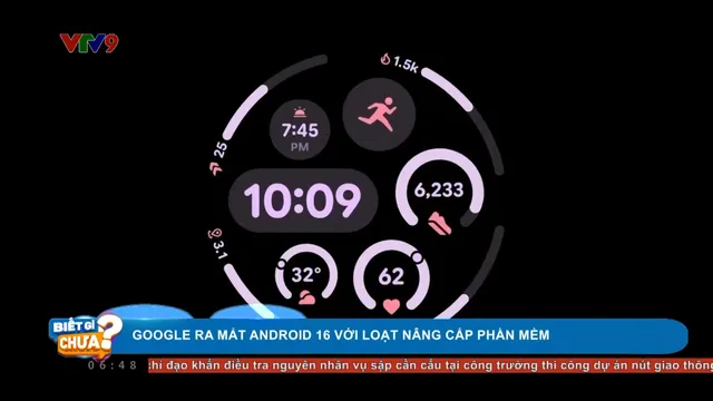 Google ra mắt Android 16 với loạt nâng cấp phần mềm quan trọng