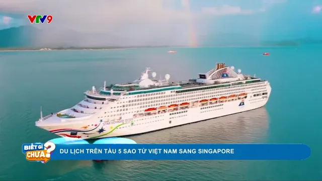 Du lịch 2 chiều trên tàu 5 sao từ Việt Nam sang Singapore