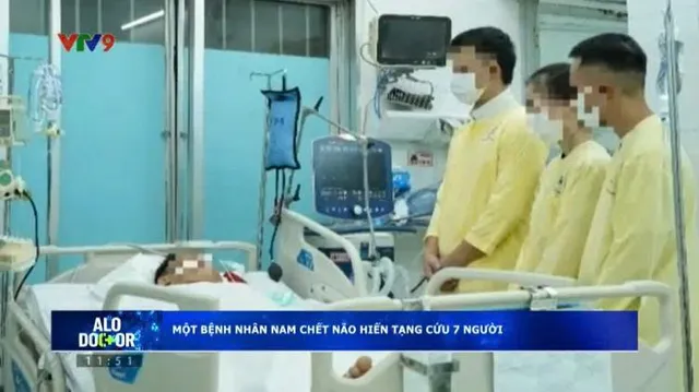 Alo Doctor (18/6/2025): Một bệnh nhân nam chết não hiến tạng cứu 7 người