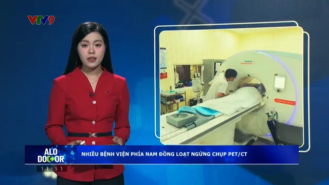 Alo Doctor (21/6/2025): Nhiều bệnh viện phía Nam đồng loạt ngừng chụp PET/CT ảnh hưởng đến bệnh nhân
