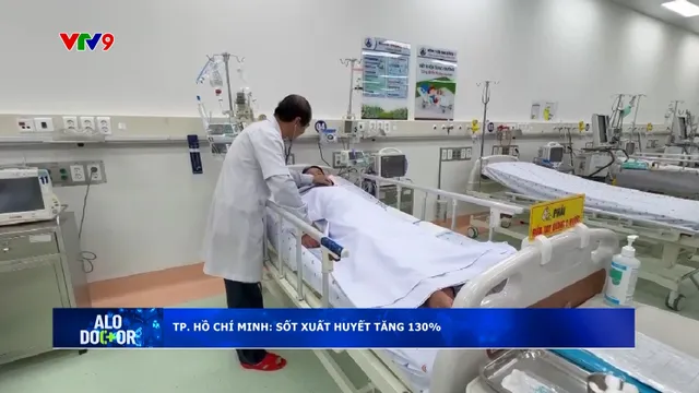 Alo Doctor (23/6/2025): TP. Hồ Chí Minh: Sốt xuất huyết tăng 130%, nhiều trẻ nguy kịch