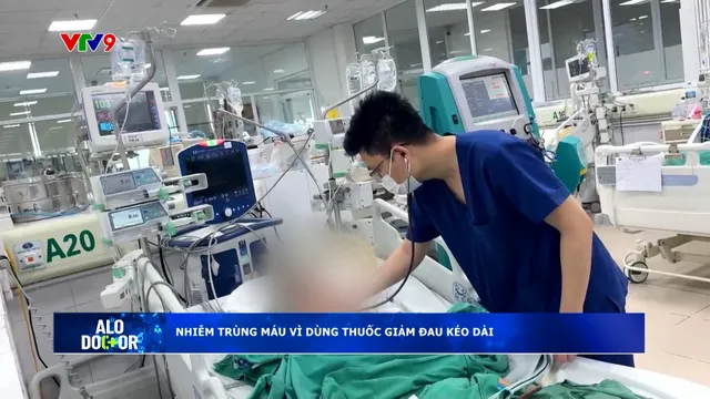 Alo Doctor (25/6/2025): Nhiễm trùng máu vì dùng thuốc giảm đau kéo dài