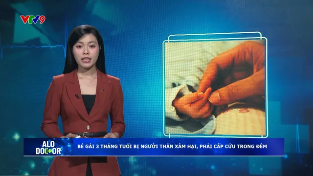 Alo Doctor (30/6/2025): Bé gái 3 tháng tuổi bị người thân xâm hại, phải cấp cứu trong đêm