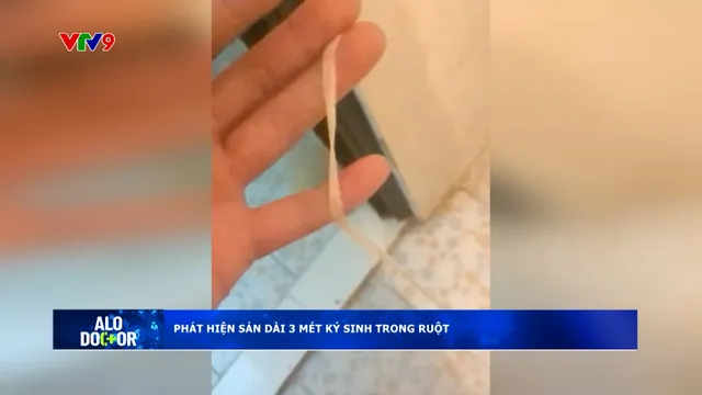 Alo Doctor (02/7/2025): Phát hiện sán dài 3m ký sinh trong ruột