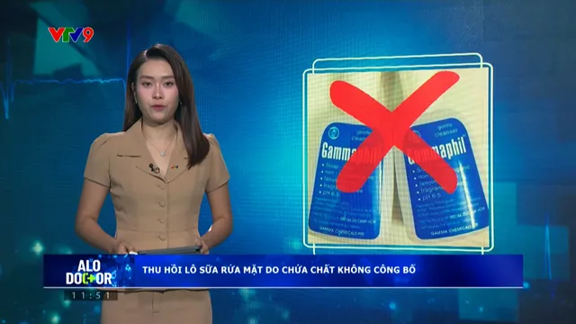 Alo Doctor (12/7/2025): Thu hồi toàn quốc lô sữa rửa mặt của Công ty GAMMA do chứa chất không công bố
