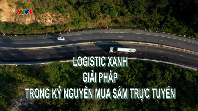 Hành trình Net Zero (Số 28/2025): Logistics xanh - Giải pháp trong kỷ nguyên mua sắm trực tuyến