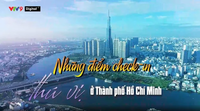 Việt Nam ơi! Mình cùng đi: Những điểm check-in thú vị ở TP. Hồ Chí Minh