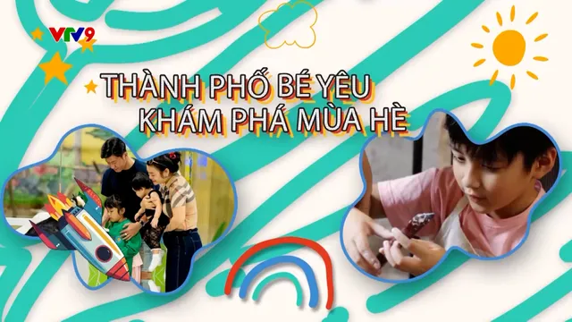 Việt Nam ơi! Mình cùng đi: Thành phố bé yêu khám phá mùa hè