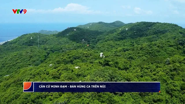 Ấn tượng phương Nam: Căn cứ Minh Đạm - Bản hùng ca trên núi