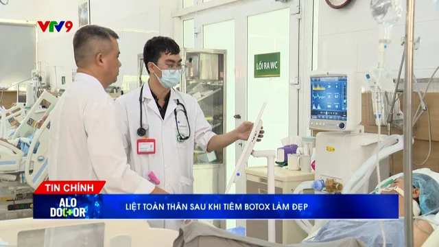 Alo Doctor (30/8/2025): Liệt toàn thân sau khi tiêm botox để làm đẹp