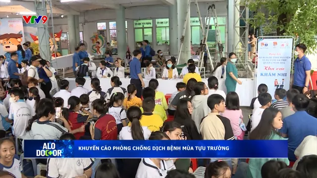 Alo Doctor (08/9/2025): Khuyến cáo phòng chống dịch bệnh mùa tựu trường