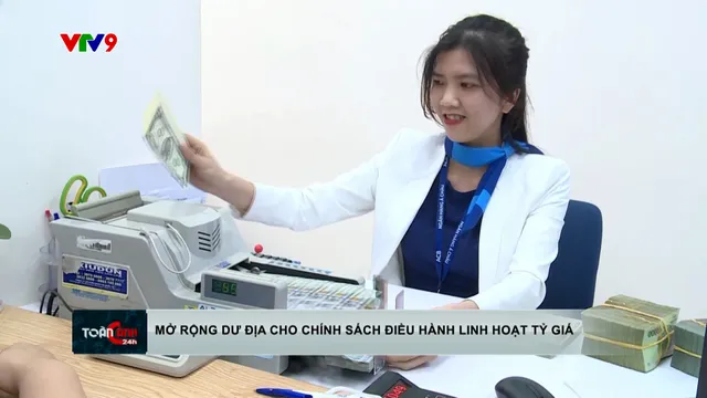 Mở rộng dư địa cho chính sách điều hành linh hoạt tỉ giá