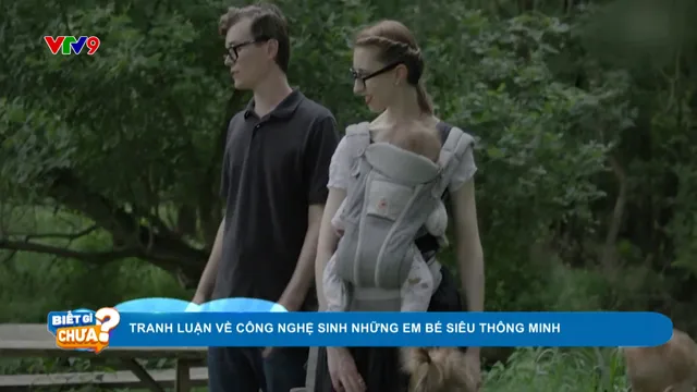 Tranh luận về công nghệ sinh những em bé siêu thông minh