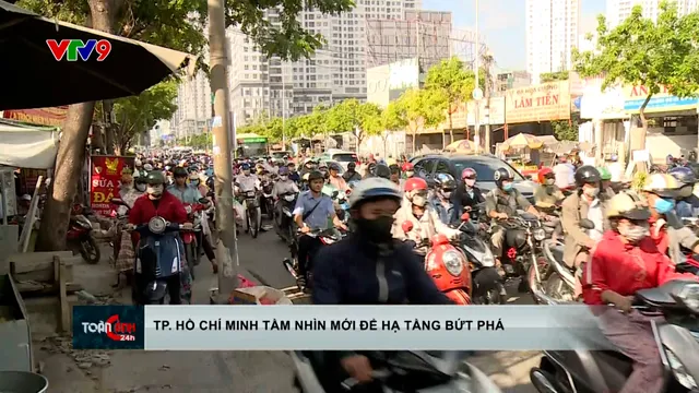 TP. Hồ Chí Minh tầm nhìn mới đột phá hạ tầng