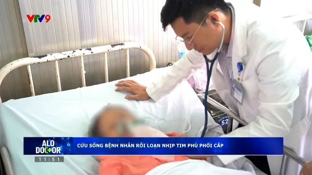 Alo Doctor (22/10/2025): Cứu sống bệnh nhân rối loạn nhịp tim phù phổi cấp có thể gây đột tử