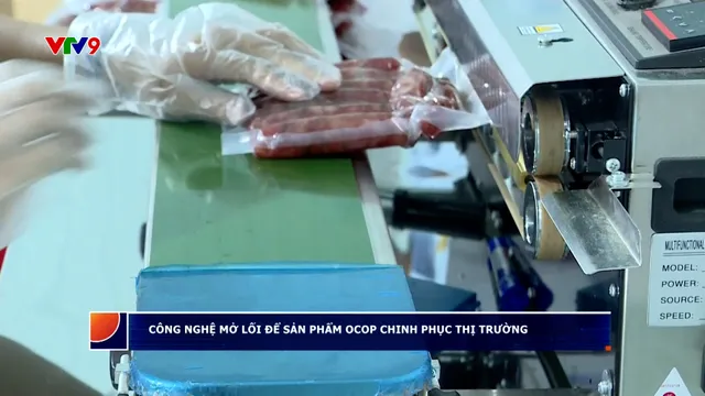 Công nghệ mở lối để sản phẩm OCOP chinh phục thị trường